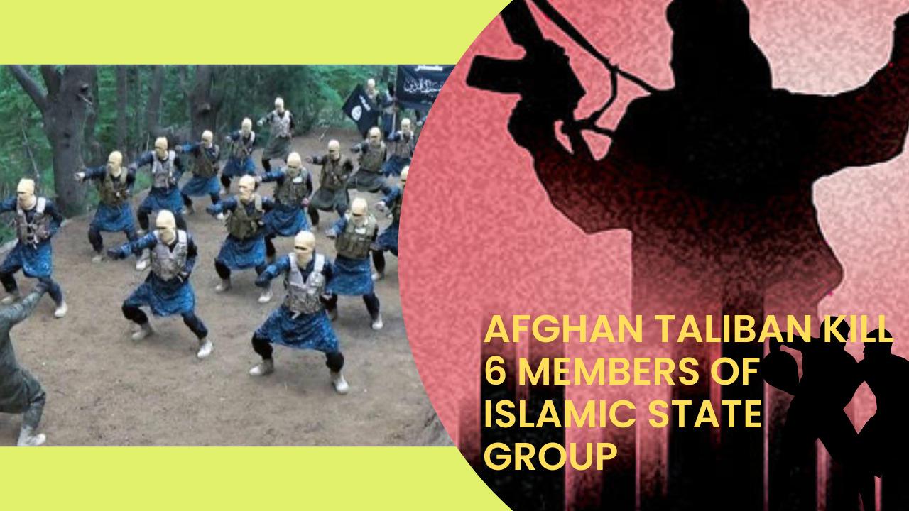Afghan Taliban kill 6 members of Islamic State Group