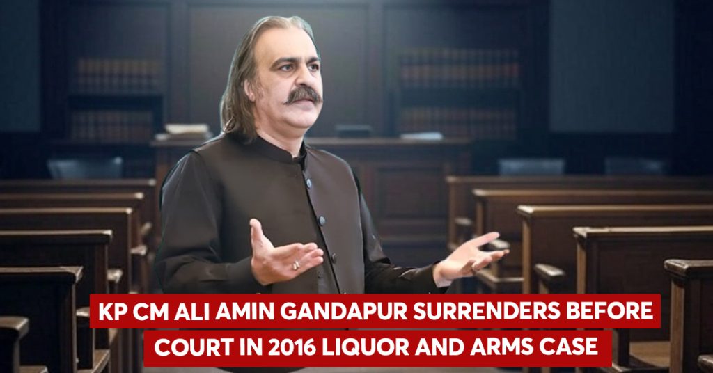 KP CM Ali Amin Gandapur Surrenders Before Court in 2016 Liquor and Arms Case KP CM Ali Amin Gandapur Surrenders Before Court in 2016 Liquor and Arms Case