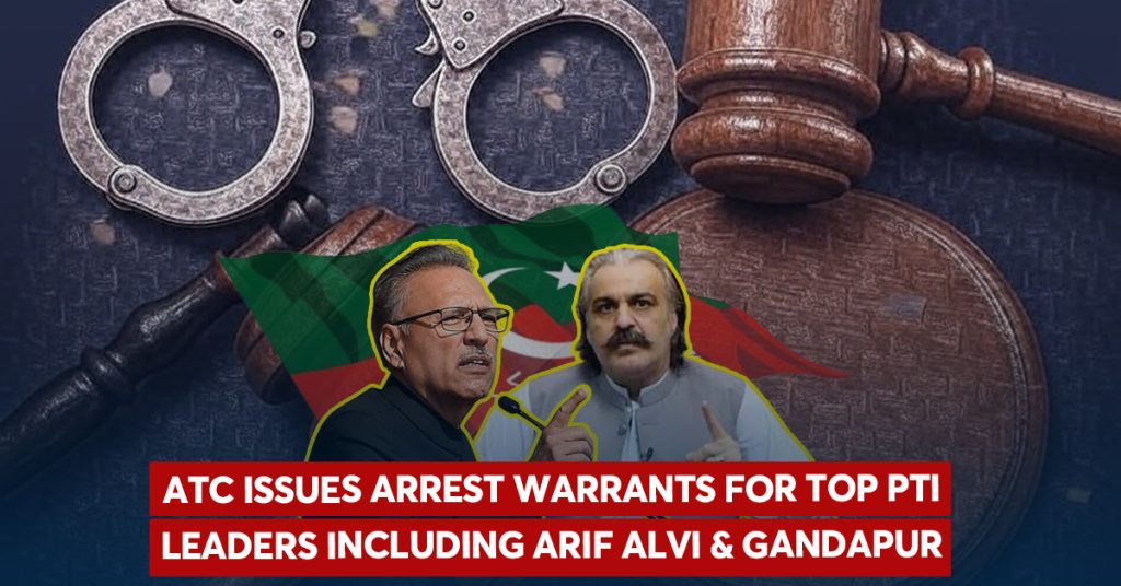 ATC issues arrest warrants for top PTI leaders including Arif Alvi & Gandapur Pakistan ATC issues arrest warrants