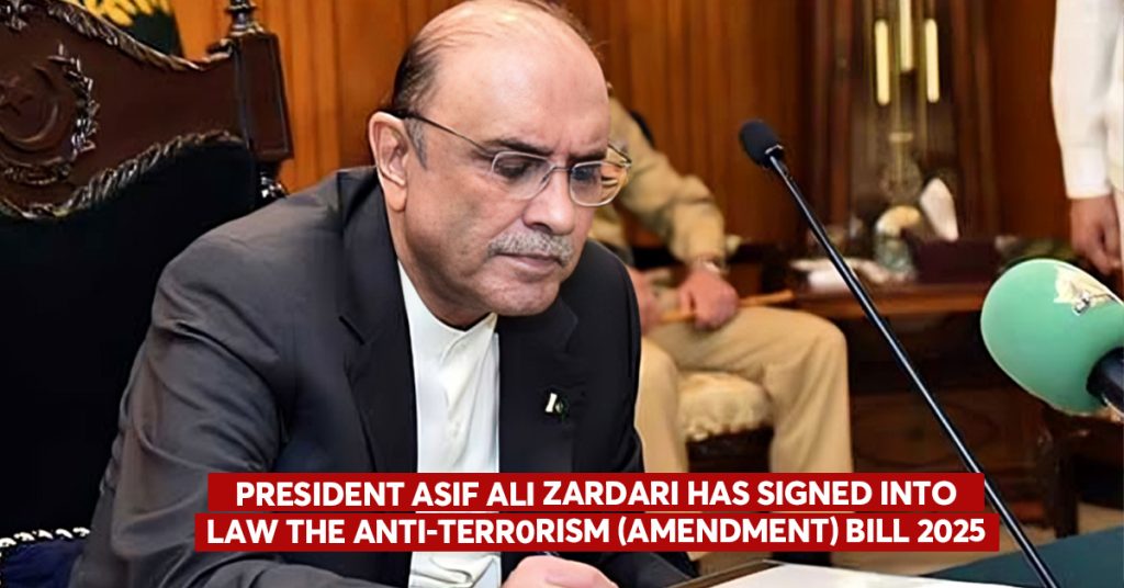 President Zardari Signs Anti-Terr0rism (Amendment) Bill 2025 into Law President Zardari Signs Anti-Terr0rism (Amendment) Bill 2025 into Law