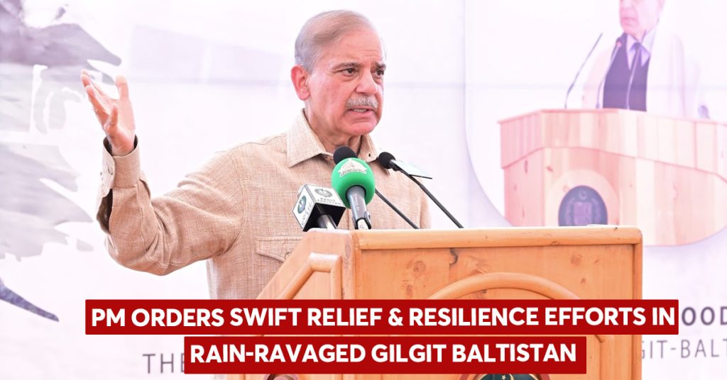 PM orders swift relief & resilience efforts in rain-ravaged Gilgit Baltistan PM Shehbaz Sharif Urges Climate Action During Gilgit Baltistan Visit