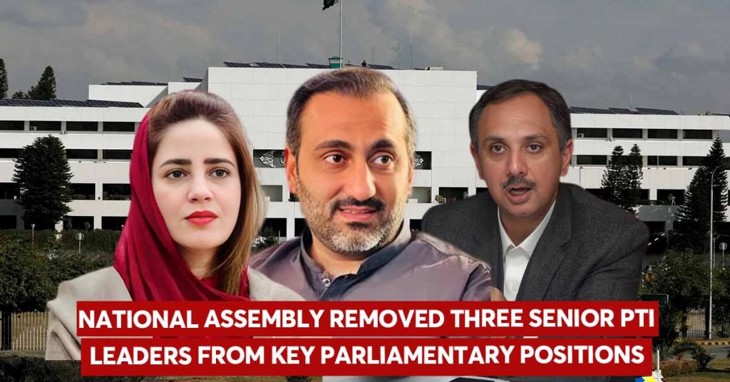 The National Assembly has removed three senior PTI leaders from key parliamentary positions The National Assembly has removed three senior PTI leaders