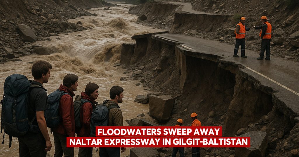 Floodwaters Sweep Away Naltar Expressway in Gilgit-Baltistan