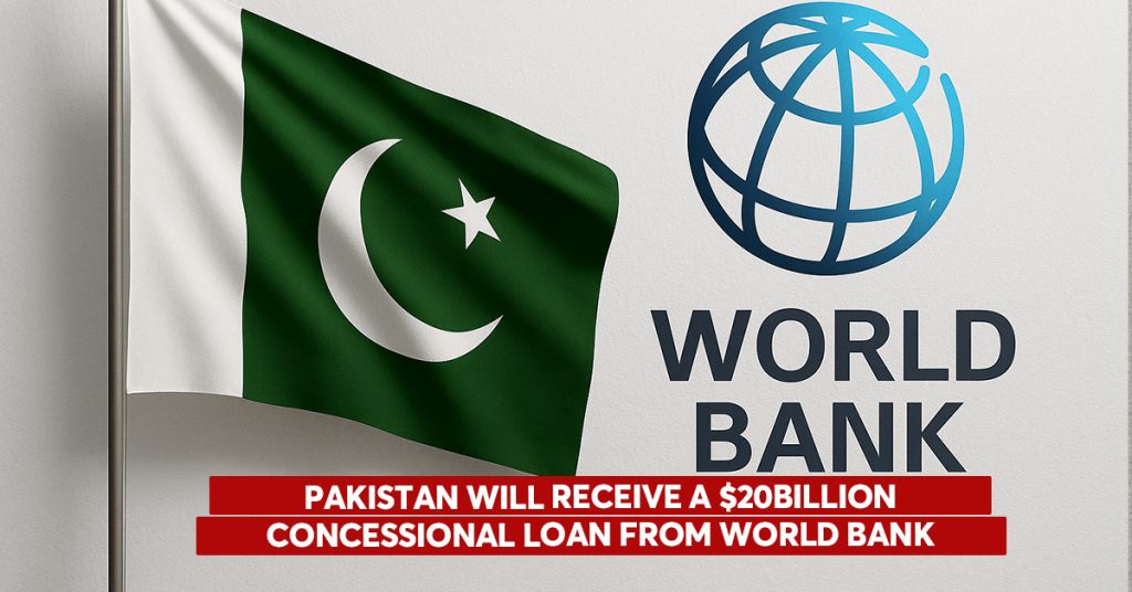 World Bank Announces $20 Billion Concessional Loan for Pakistan Pakistan will receive a $20Billion concessional loan from World Bank