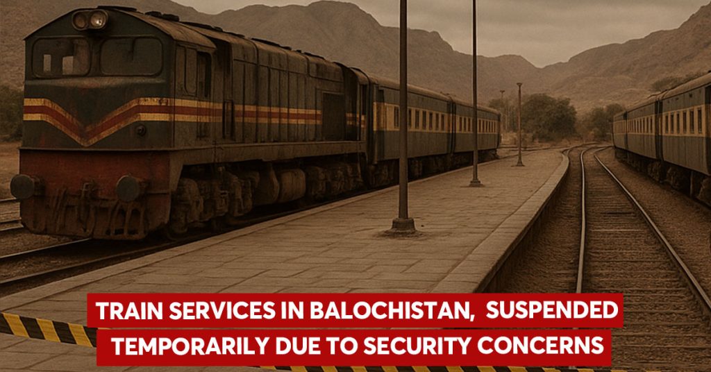 Train services in Balochistan, suspended temporarily due to security concerns Train services in Balochistan, suspended temporarily