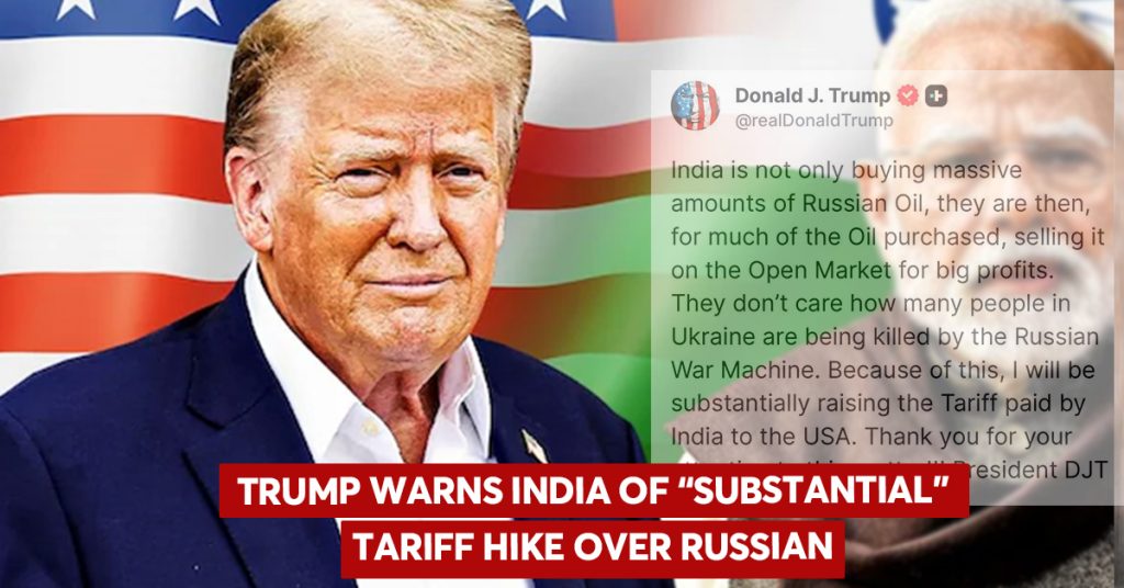 Trump Warns India of Further Tariffs Over Russian Oil Purchases