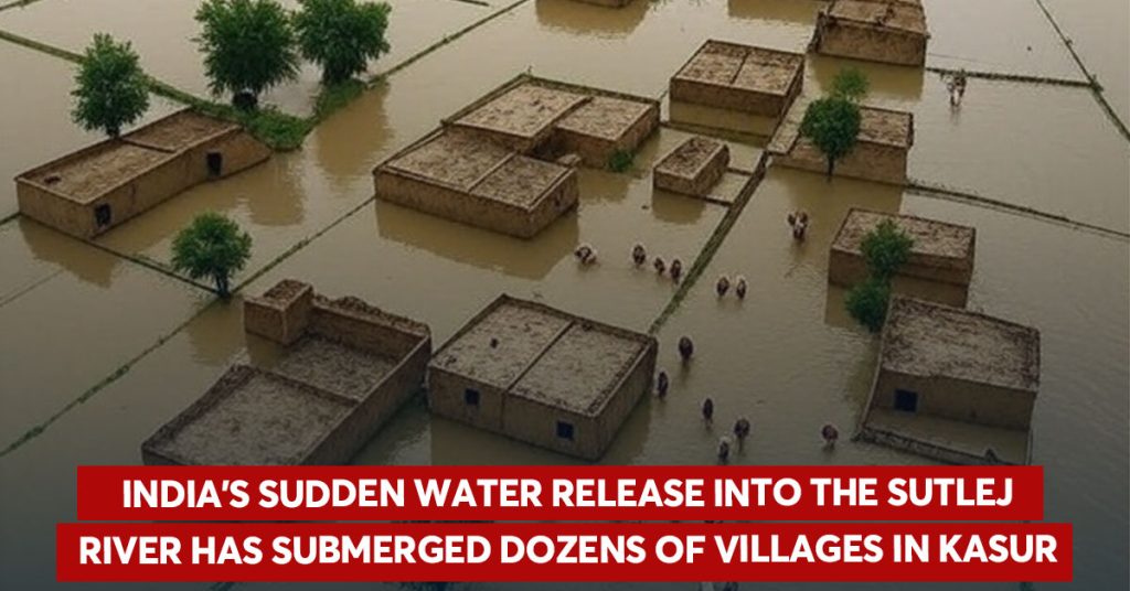 Sutlej Swells as India’s Water Release Inundates Kasur Villages Sutlej Swells as India’s Water Release Inundates Kasur Villages