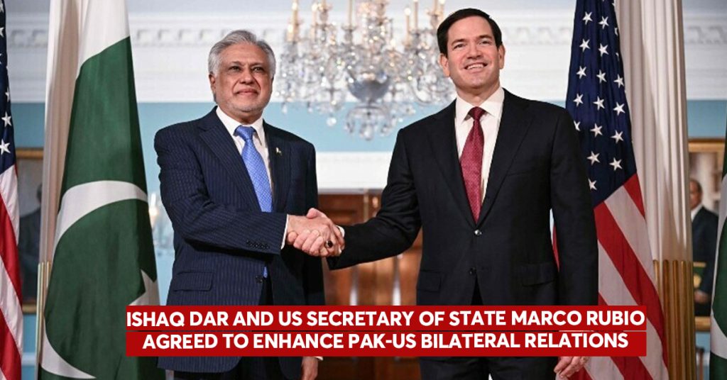 Ishaq Dar and US Secretary of State Marco Rubio agreed to enhance Pak-US bilateral relations