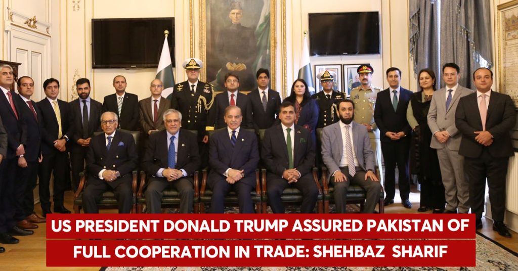 US President Donald Trump assured Pakistan of full cooperation in trade: Shehbaz sharif US President Donald Trump assured Pakistan of full cooperation in trade