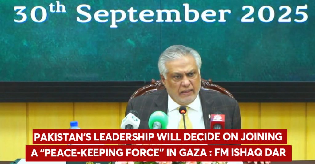 Pakistan’s Leadership to Decide on Sending Troops for Gaza Peacekeeping: FM Dar