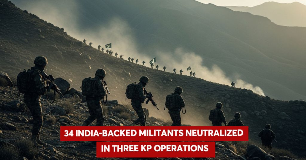 Pakistan Forces Neutralize 34 India-Backed Militants in Khyber Pakhtunkhwa Operations Pakistan secu-rity forces operations