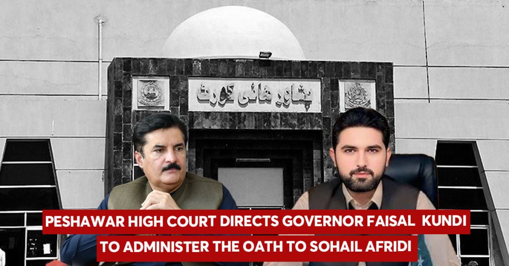 PHC Directs KP Governor to Administer Oath to Sohail Afridi by Tomorrow
