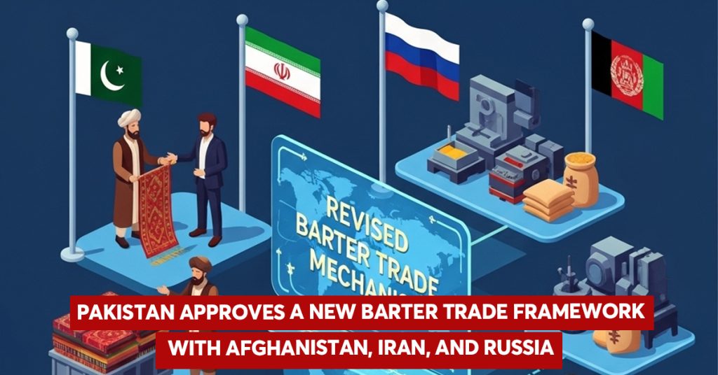 Pakistan approves a NEW barter trade framework with Afghanistan, Iran, and Russia