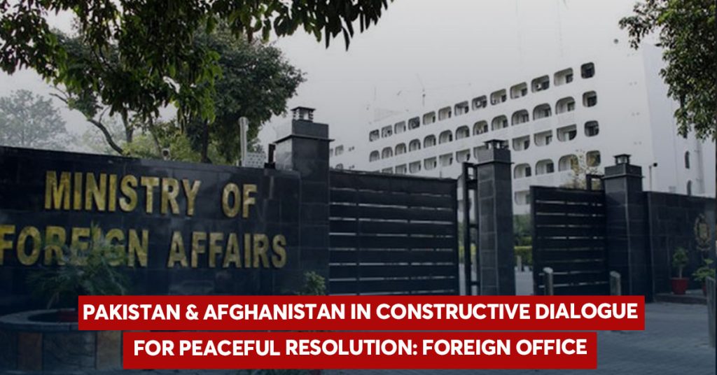 Pakistan & Afghanistan in Constructive Dialogue for Peaceful Resolution
