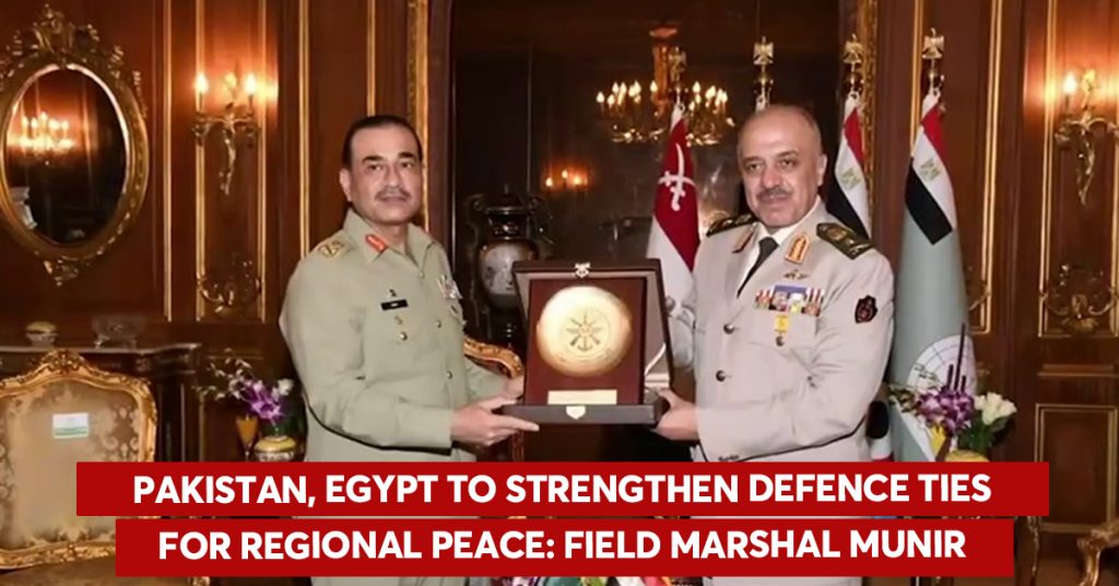 Pakistan, Egypt to Strengthen Defence Ties for Regional Peace: Field Marshal Munir Pakistan & Egypt to Strengthen Defence Ties for Regional Peace