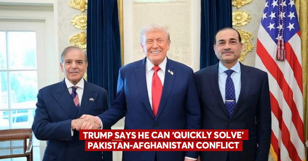 Trump Says He Can ‘Quickly Solve’ Pakistan-Afghanistan Conflict