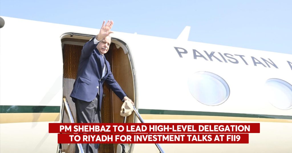 PM Shehbaz to Lead High-Level Delegation to Riyadh for Investment Talks at FII9 PM Shehbaz to Lead High-Level Delegation to Riyadh for Investment Talks at FII9