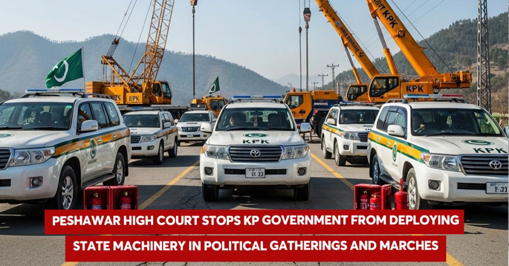 PHC Restrains KP Government from Using State Machinery for Political Activities PHC Restrains KP Government from Using State Machinery for Political Activities