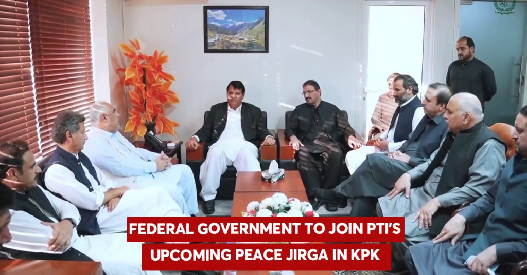 Federal Government to Join PTI’s Upcoming Peace Jirga in Khyber Pakhtunkhwa Federal Government to Join PTI’s Upcoming Peace Jirga in KPK
