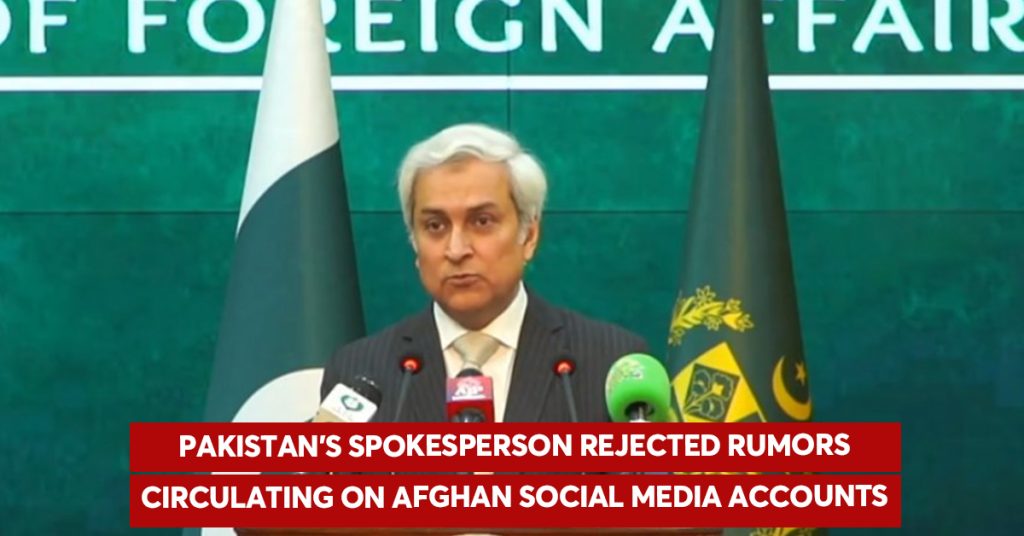 pakistan’s spokesperson rejected rumors circulating on Afghan social media accounts