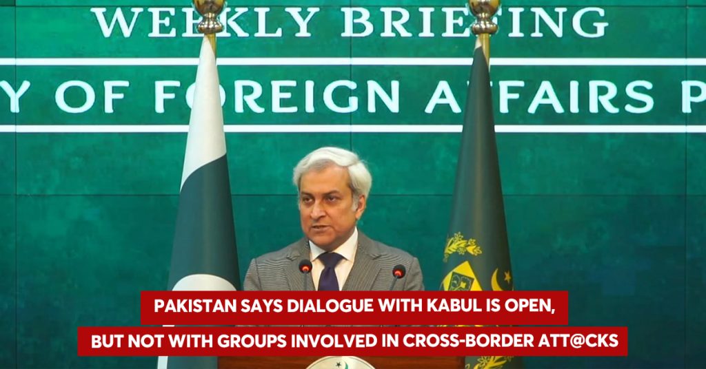 Pakistan says dialogue with Kabul is open but not with groups involved in cross-border att@cks