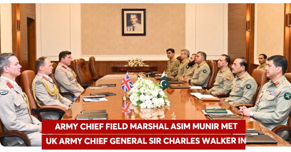 COAS Asim Munir & British Army Chief Discuss Defence and Security Cooperation