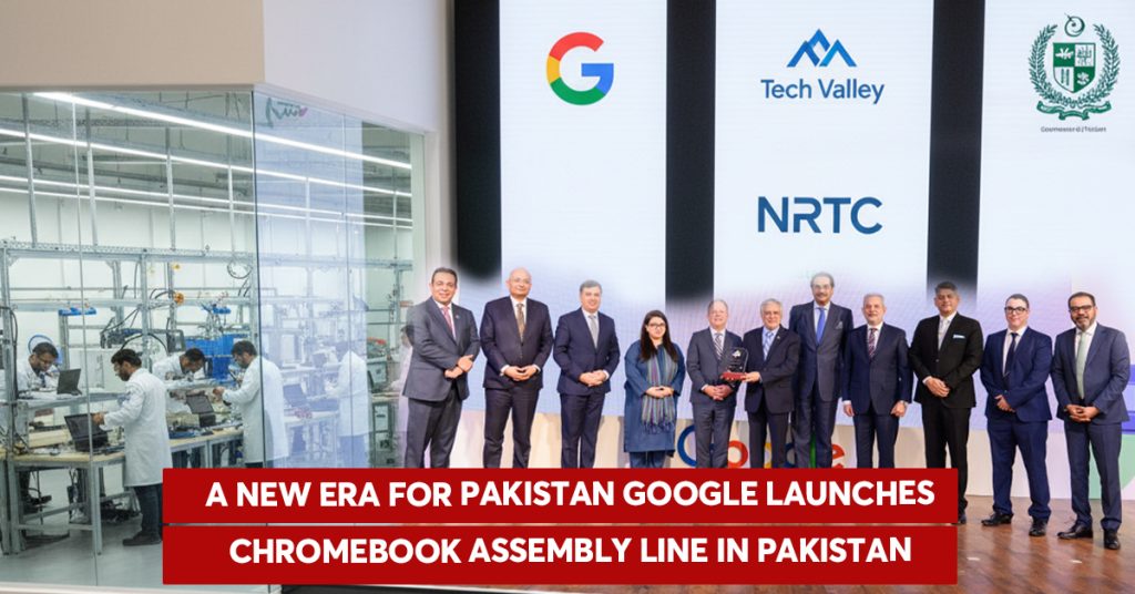Google launches Chromebook assembly line in Pakistan