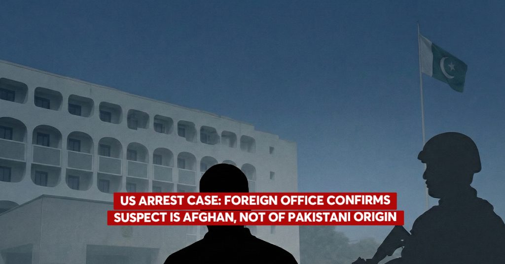 US Arrest Case: FO Confirms Suspect Is Afghan Not of Pakistani Origin